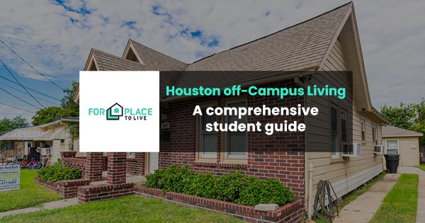 Houston off-campus living: A comprehensive student guide